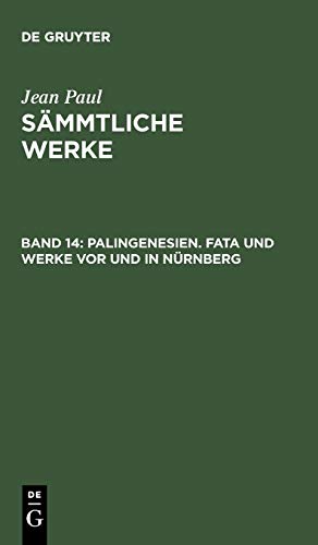 Palingenesien. Fata und Werke vor und in Nürnberg (Jean Paul: Jean Paul’s Sämmtliche Werke)