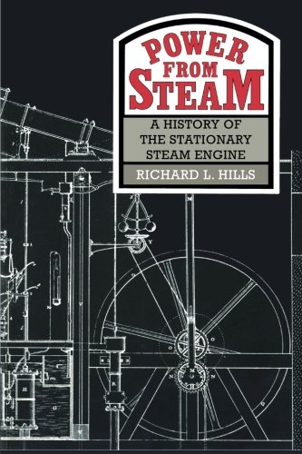 Power from Steam: A History Of The Stationary Steam Engine