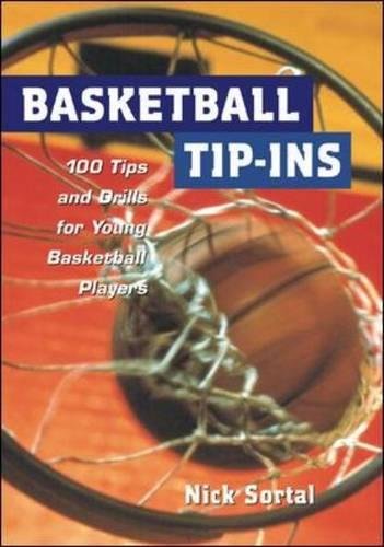 BASKETBALL TIP INS: 100 Tips and Drills for Young Basketball Players