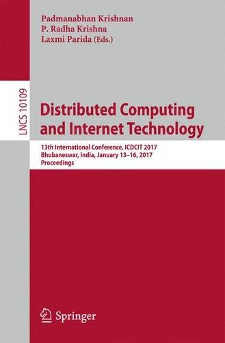 Distributed Computing and Internet Technology: 13th International Conference, ICDCIT 2017, Bhubaneswar, India, January 13-16, 2017, Proceedings (Lecture Notes in Computer Science)