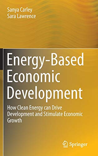 Energy-Based Economic Development: How Clean Energy can Drive Development and Stimulate Economic Growth (Green Energy and Technology)