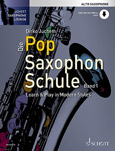 Die Pop Saxophon Schule: Learn & Play in Modern Styles. Band 1. Alt-Saxophon. (Schott Saxophone Lounge, Band 1)