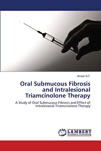 Oral Submucous Fibrosis and Intralesional Triamcinolone Therapy: A Study of Oral Submucous Fibrosis and Effect of Intralesional Triamcinolone Therapy