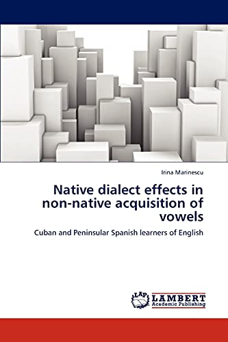 Native dialect effects in non-native acquisition of vowels: Cuban and Peninsular Spanish learners of English