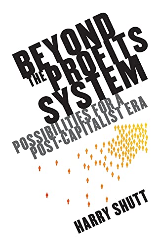 Beyond the Profits System: Possibilities for a Post-Capitalist Era: Possibilities for the Post-Capitalist Era
