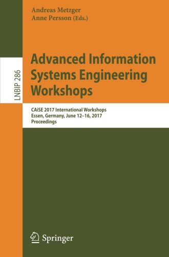 Advanced Information Systems Engineering Workshops: CAISE 2017 International Workshops, Essen, Germany, June 12-16, 2017, Proceedings (Lecture Notes in Business Information Processing)