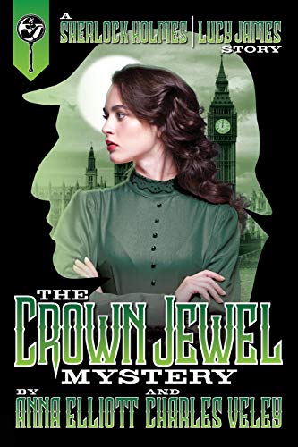 The Crown Jewel Mystery: A Sherlock Holmes and Lucy James Story (A Sherlock Holmes and Lucy James Mystery, Band 4)