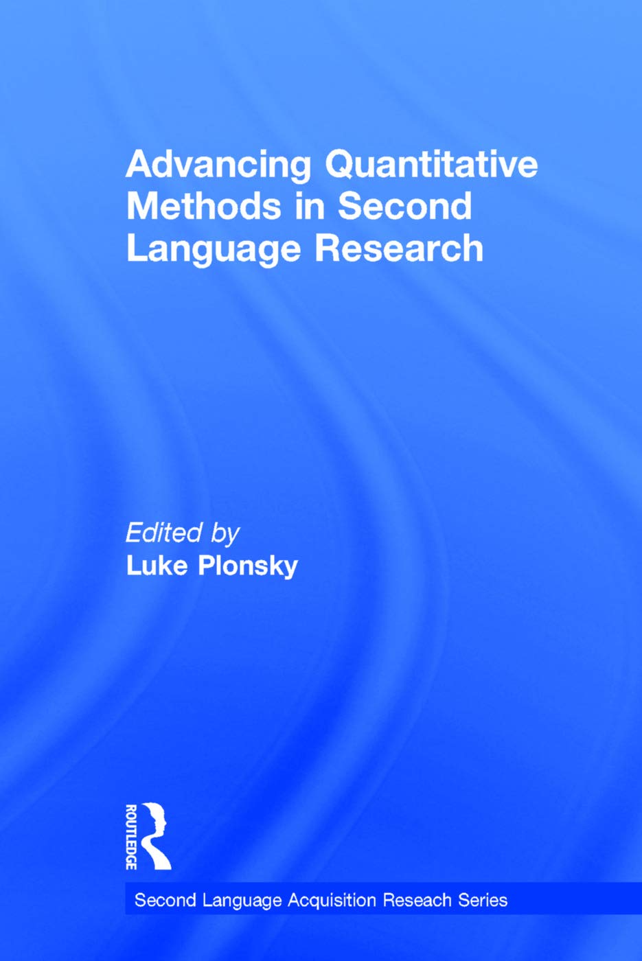 Advancing Quantitative Methods in Second Language Research (Second Language Acquistion Research)