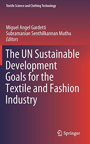 The UN Sustainable Development Goals for the Textile and Fashion Industry (Textile Science and Clothing Technology)
