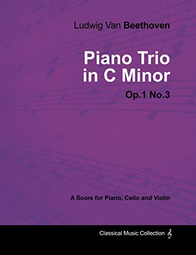 Ludwig Van Beethoven - Piano Trio in C minor - Op. 1/No. 3 - A Score for Piano, Cello and Violin: With a Biography by Joseph Otten