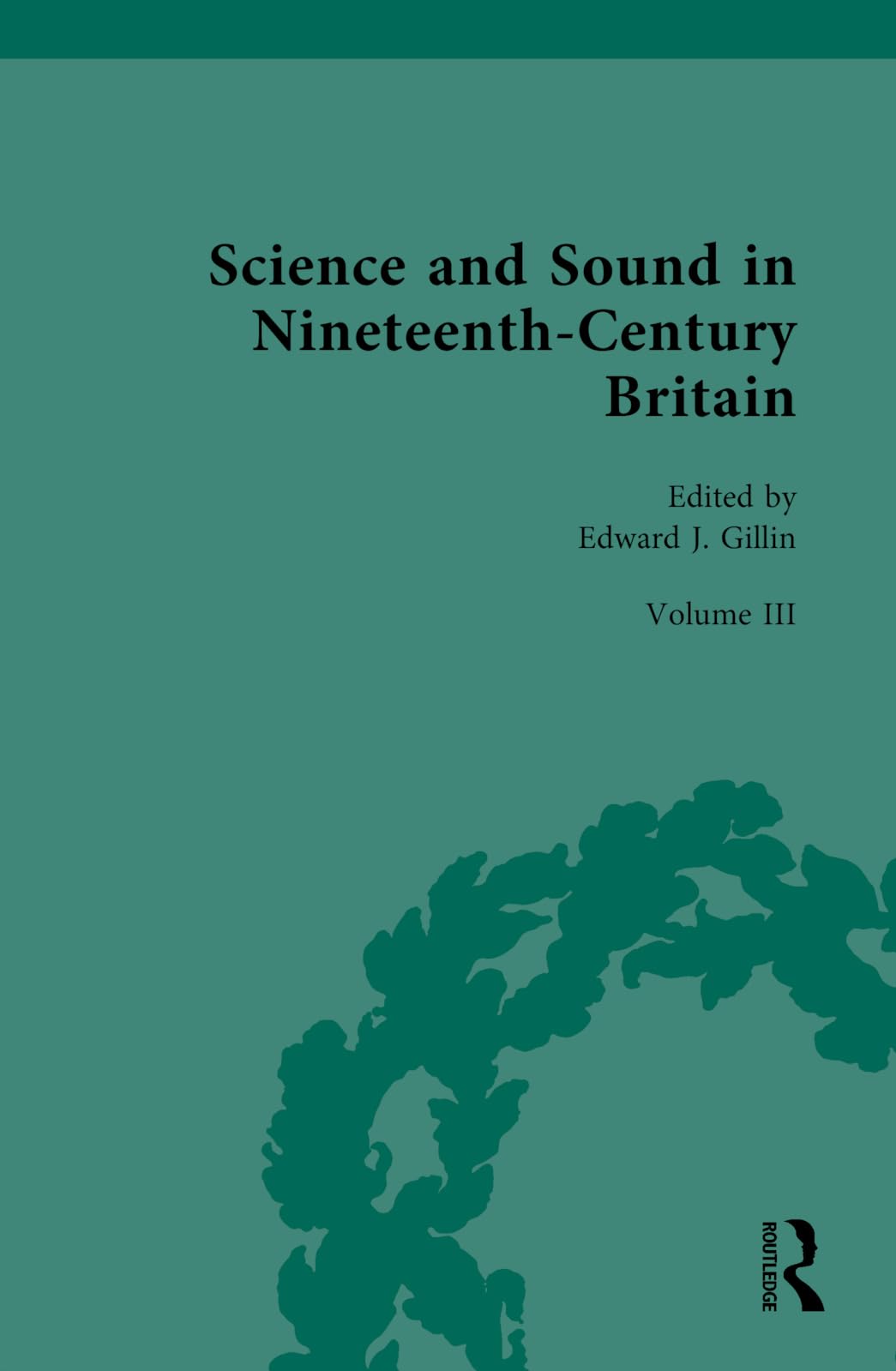 Science and Sound in Nineteenth-Century Britain: Sound in Context (Nineteenth-century Science, Technology and Medicine: Sources and Documents)