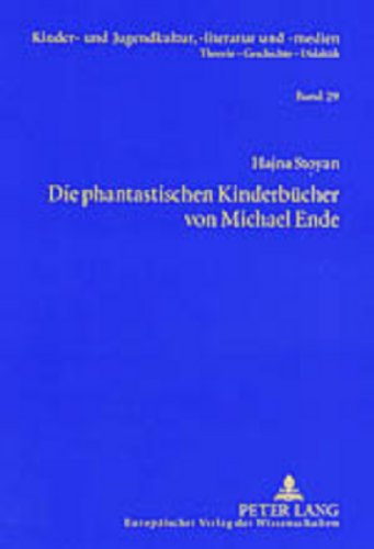 Die phantastischen Kinderbücher von Michael Ende: Mit einer Einleitung zur Entwicklung der Gattungstheorie und einem Exkurs zur phantastischen Kinderliteratur der DDR