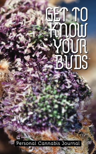 Get to Know Your Buds: Personal Cannabis Journal: Personal Cannabis Journal - Vol 1