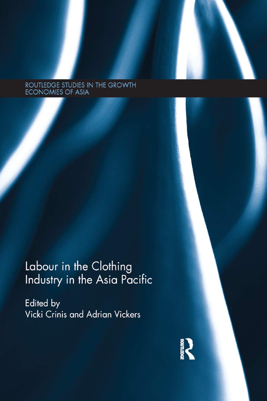 Labour in the Clothing Industry in the Asia Pacific (Routledge Studies in the Growth Economies of Asia, 134, Band 134)