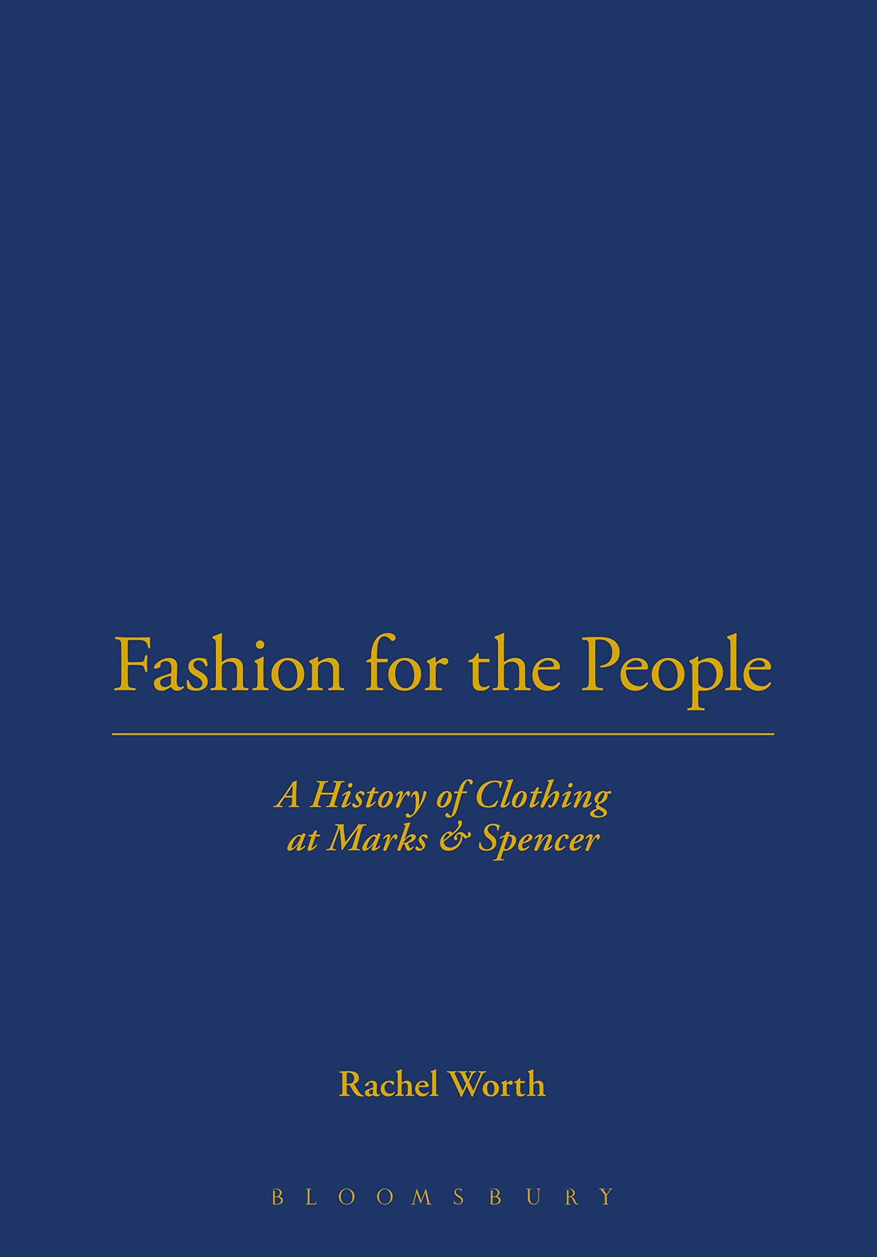 Fashion for the People: A History Of Clothing At Marks & Spencer: A History of Clothing at Marks & Spencer