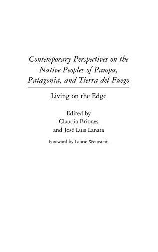 Contemporary Perspectives on the Native Peoples of Pampa, Patagonia, and Tierra del Fuego: Living on the Edge (Native Peoples of the Americas)