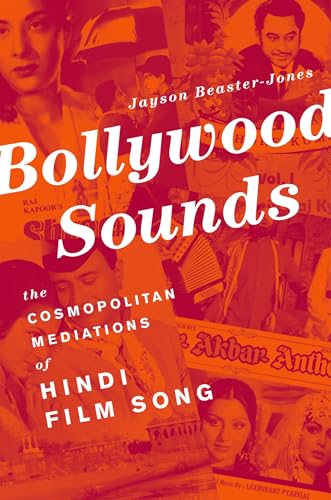 Bollywood Sounds: The Cosmopolitan Mediations Of Hindi Film Song