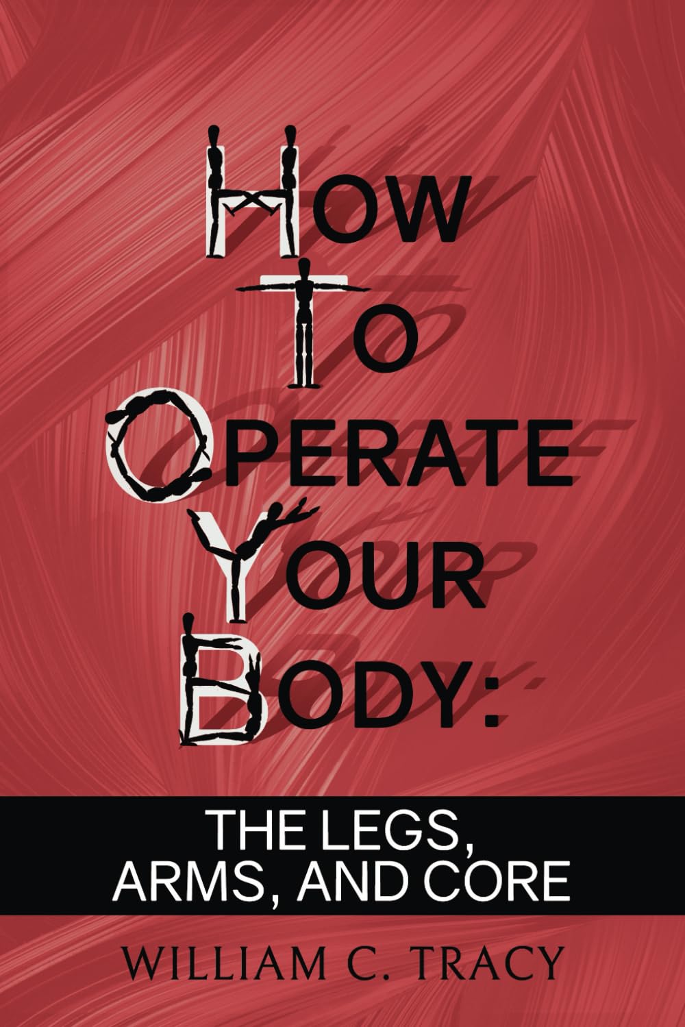 How to Operate Your Body: The Manual For Body Movement That Life Doesn't Give You