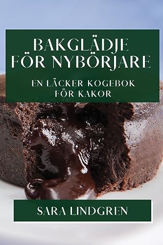 Bakglädje för Nybörjare: En Läcker Kogebok för Kakor