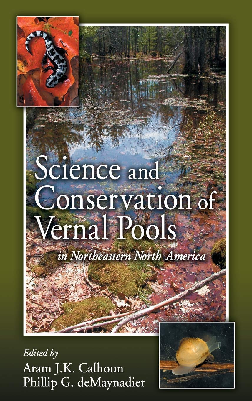 Science and Conservation of Vernal Pools in Northeastern North America: Ecology and Conservation of Seasonal Wetlands in Northeastern North America