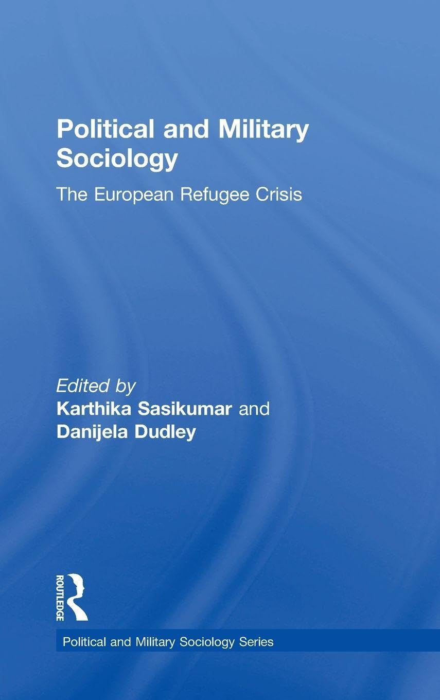 Political and Military Sociology: The European Refugee Crisis (Political and Military Sociology, 45, Band 45)
