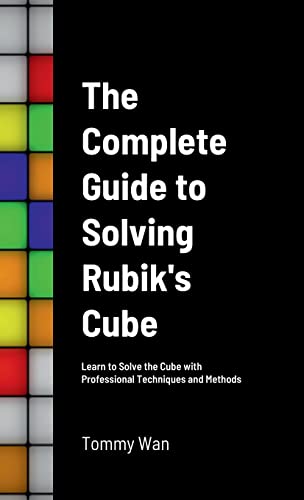 Rubiks Cube Guide: Learn to Solve the Cube with Professional Techniques and Methods