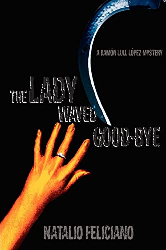 The Lady Waved Good-Bye: A Ramýn Lull Lýpez Mystery: A Ramon Lull Lopez Mystery