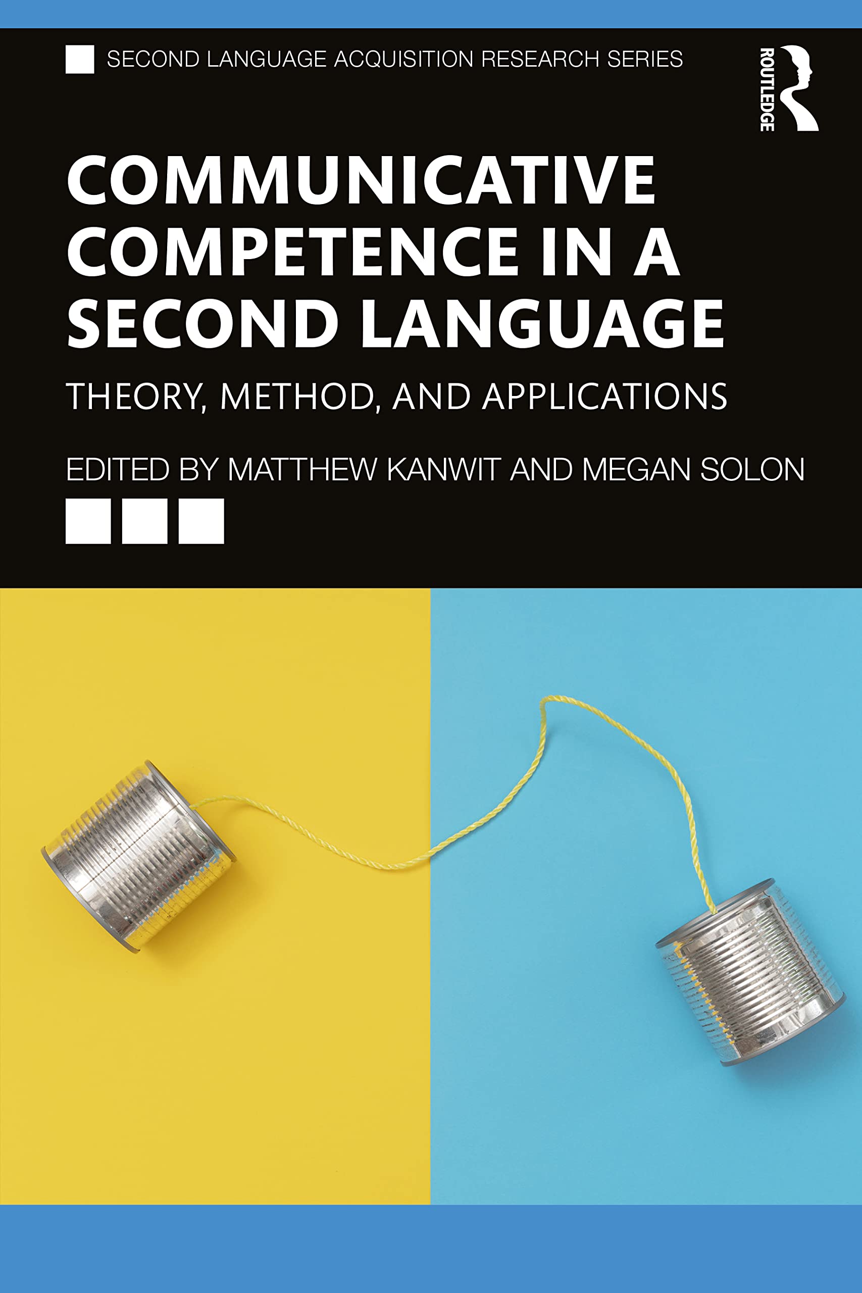 Communicative Competence in a Second Language: Theory, Method, and Applications (Second Language Acquisition Research)