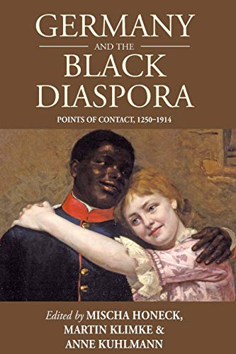 Germany and the Black Diaspora: Points of Contact, 1250-1914 (Studies in German History, 15)
