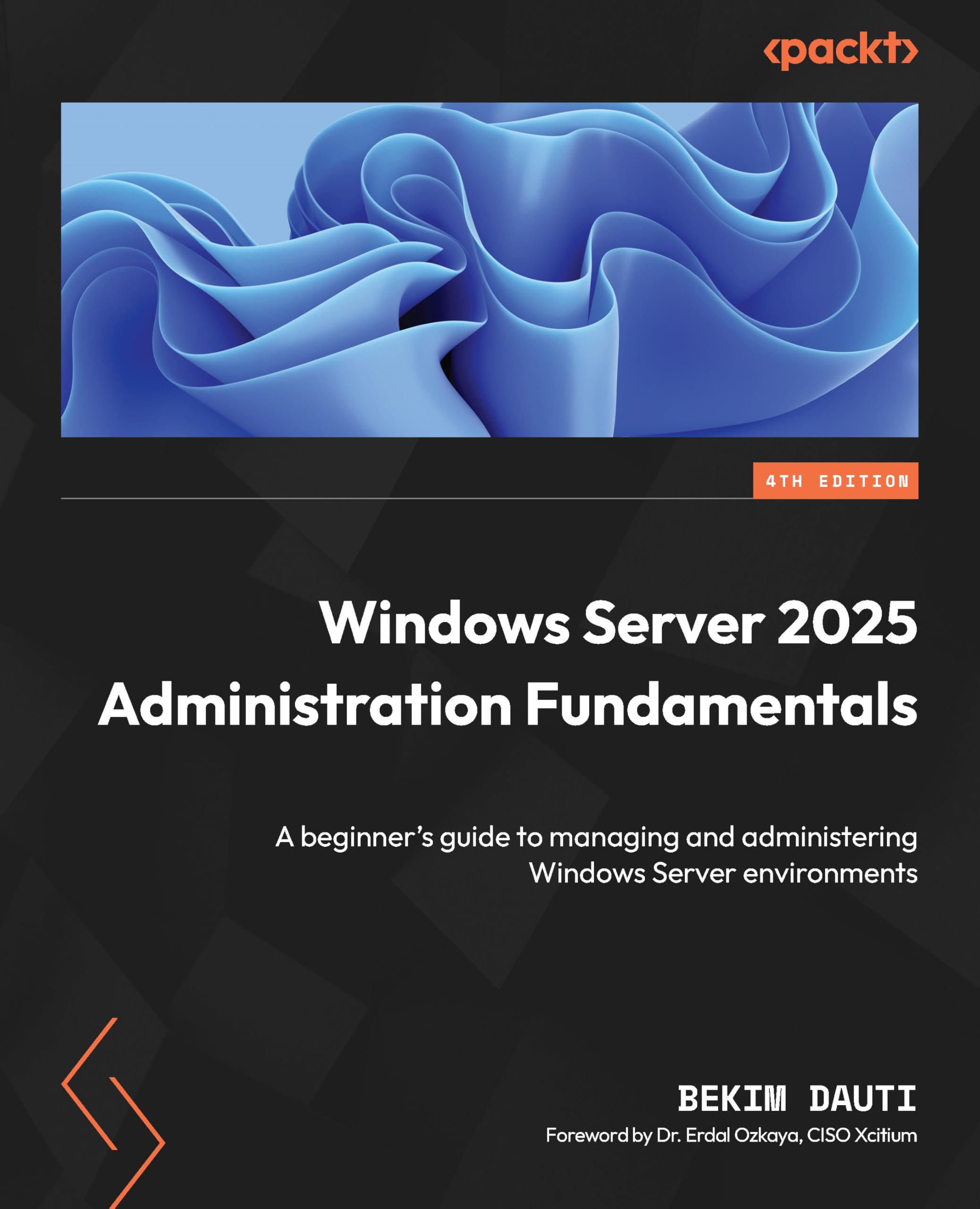 Windows Server 2025 Administration Fundamentals: A beginner's guide to managing and administering Windows Server environments