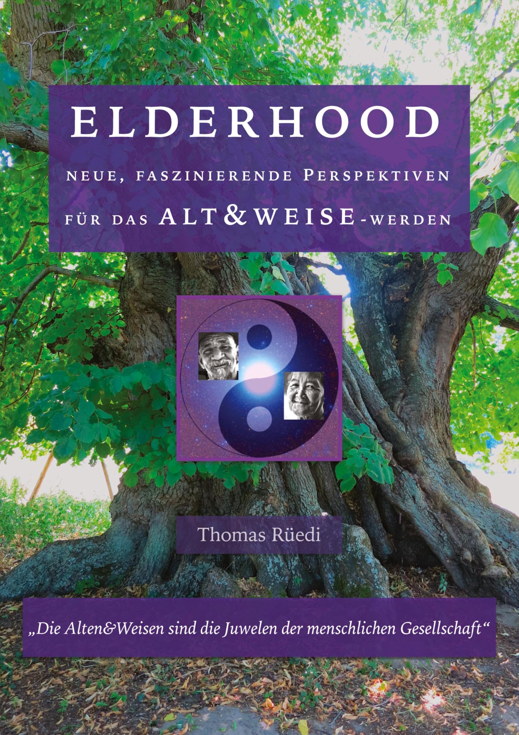 ELDERHOOD - ALT&WEISE: Neue, faszinierende Perspektiven für das Alt&Weise-Werden