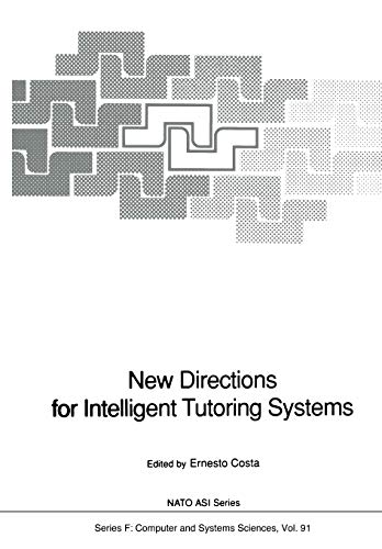 New Directions for Intelligent Tutoring Systems: Proceedings of the NATO Advanced Research Workshop on New Directions for Intelligent Tutoring . . . ... 1990 (NATO ASI Subseries F:, 91, Band 91)