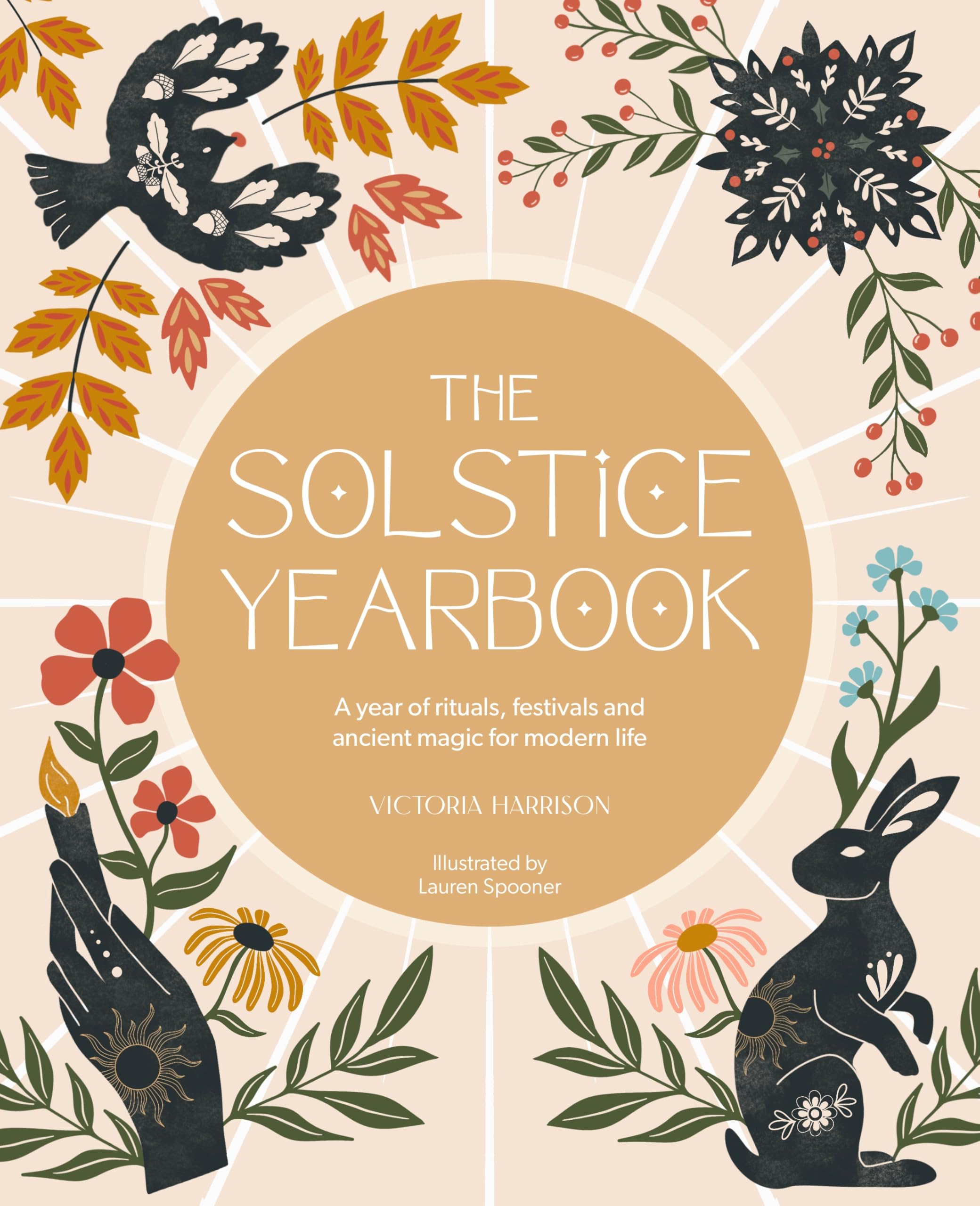 The Solstice Yearbook: A Year of Rituals, Festivals and Ancient Magic for Modern Life
