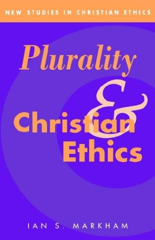 Plurality and Christian Ethics (New Studies in Christian Ethics, Band 4)