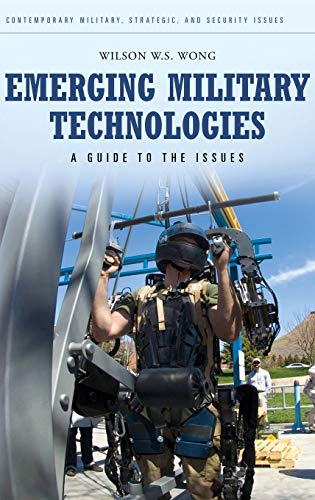 Emerging Military Technologies: A Guide to the Issues (Contemporary Military, Strategic, and Security Issues)