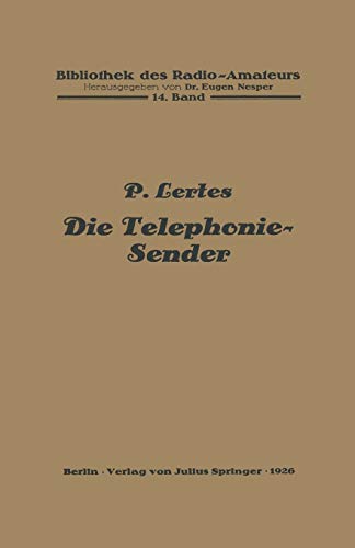 Die Telephonie-Sender (Bibliothek des Radio-Amateurs) (German Edition) (Bibliothek des Radio Amateurs (geschlossen), 14, Band 14)