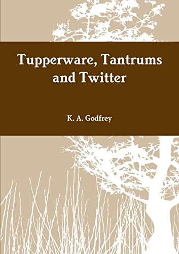 Tupperware, tantrums and twitter