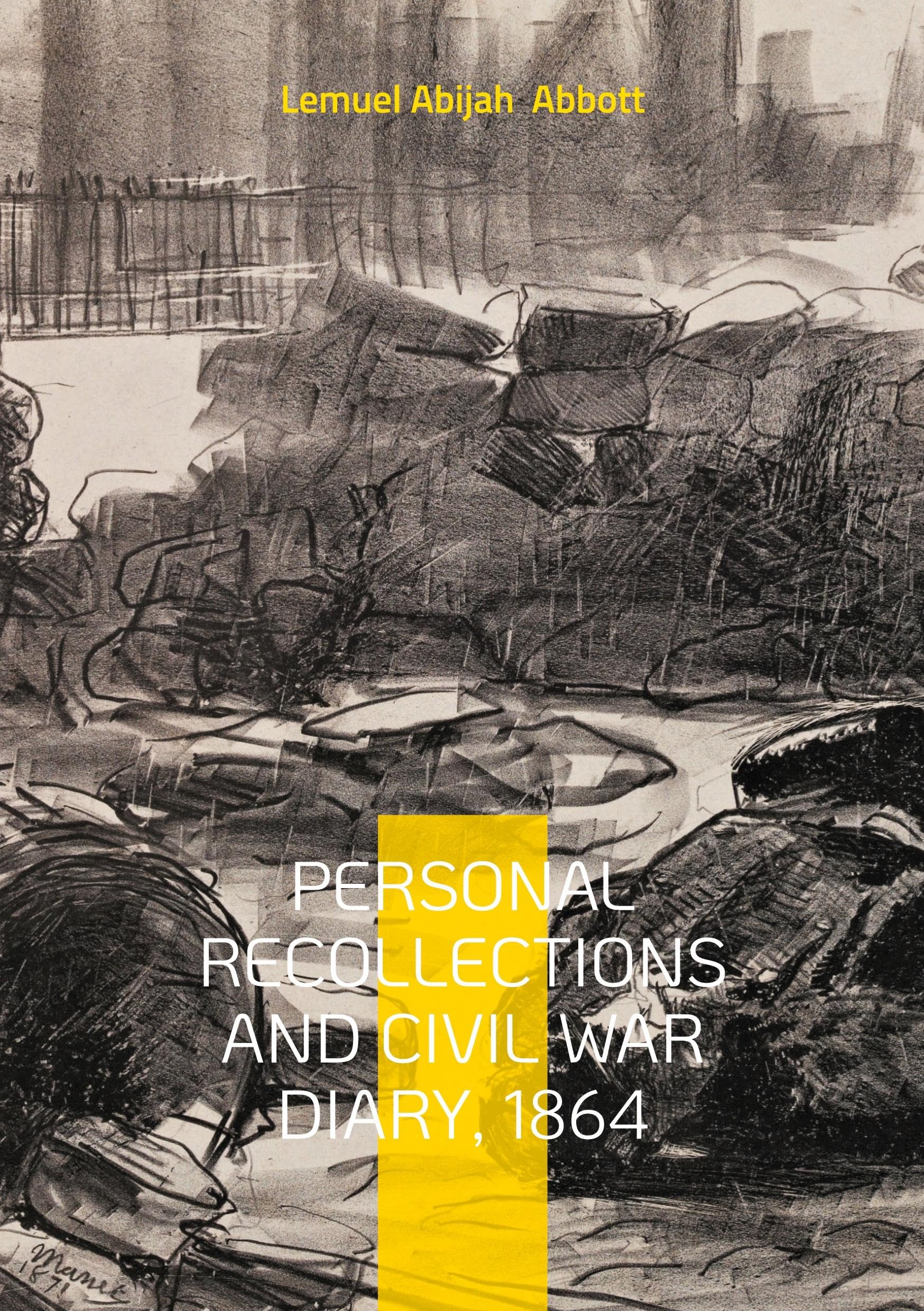 Personal Recollections and Civil War Diary, 1864 : Battlefield Narratives of a Union Soldier and Vermont Volunteer in the 1864 Civil War
