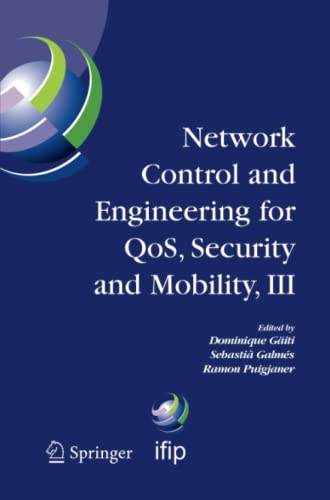 Network Control and Engineering for QOS, Security and Mobility, III: IFIP TC6 / WG6.2, 6.6, 6.7 and 6.8. Third International Conference on Network ... and Communication Technology, Band 165)