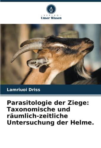 Parasitologie der Ziege: Taxonomische und räumlich-zeitliche Untersuchung der Helme.