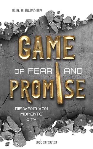 Game of Fear and Promise - Spannungsgeladene Dystopie ab 14 Jahren für alle Fans von Squid Game und Tribute von Panem. Mit spektakulärer ... auf dem Cover!: Die Wand von Memento City