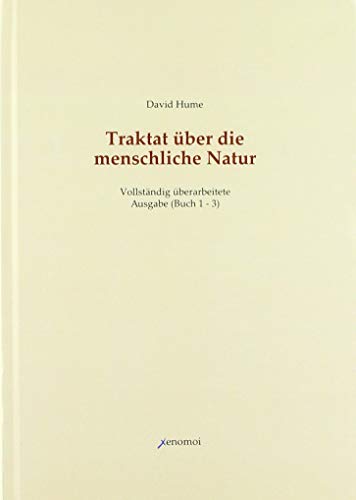 Traktat über die menschliche Natur. Buch 1 - 3 (Vollständige Ausgabe): Band 1: Über den Verstand. Band 2: Über die Affekte. Band 3: Über die Moral