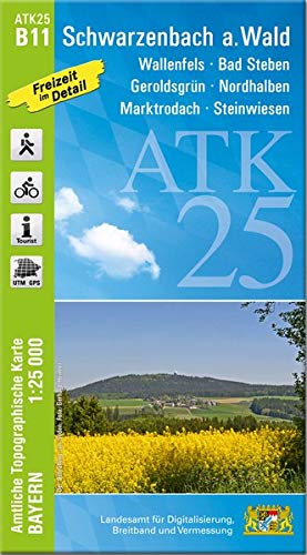 ATK25-B11 Schwarzenbach a.Wald (Amtliche Topographische Karte 1:25000): Wallenfels, Bad Steben, Geroldsgrün, Nordhalben, Marktrodach, Steinwiesen, ... Amtliche Topographische Karte 1:25000 Bayern)