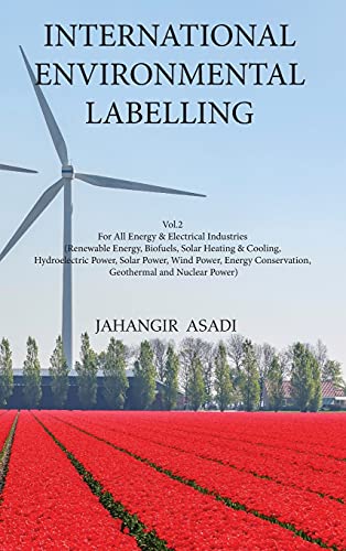 International Environmental Labelling Vol.2 Energy: For All Energy & Electrical Industries (Renewable Energy, Biofuels, Solar Heating & Cooling, ... Geothermal and Nuclear Power) (Ecolabelling)