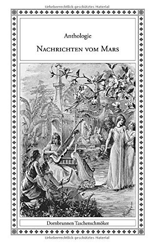 Nachrichten vom Mars: Eine Anthologie von Mars-Geschichten (Taschenschmöker aus Vergangenheit und Gegenwart)