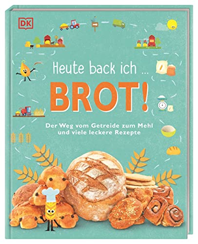 Heute back ich ... Brot!: Der Weg vom Getreide zum Mehl und viele leckere Rezepte