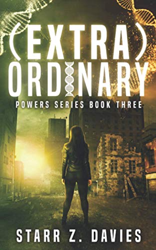 (extra)ORDINARY: A Young Adult Sci-Fi Dystopian Novel (The Powers Series Book 3): A Young Adult Sci-fi Dystopian (Powers Book 3)