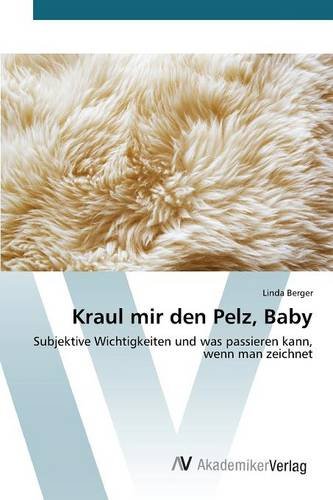 Kraul mir den Pelz, Baby: Subjektive Wichtigkeiten und was passieren kann, wenn man zeichnet