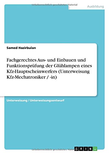 Fachgerechtes Aus- und Einbauen und Funktionsprüfung der Glühlampen eines Kfz-Hauptscheinwerfers (Unterweisung Kfz-Mechatroniker / -in)