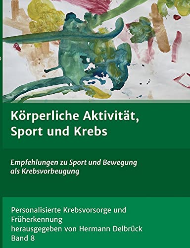 Körperliche Aktivität und Krebs: Empfehlungen zu Sport und Bewegung als Krebsvorbeugung (Personalisierte Krebsvorsorge und Früherkennung)